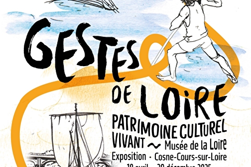 Exposition : Gestes de Loire - Patrimoine culturel vivant - COSNE-COURS-SUR-LOIRE